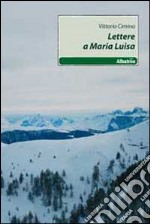 Lettere a Maria Luisa libro