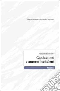 Confessioni e amorosi scheletri