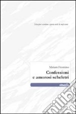 Confessioni e amorosi scheletri