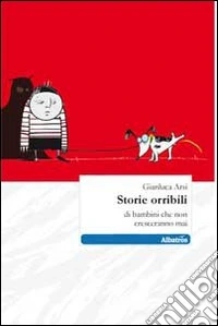 Storie orribili di bambini che non cresceranno mai libro