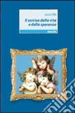 Il sorriso della vita e della speranza libro