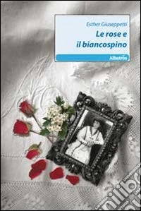 Le rose e il biancospino