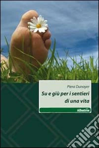 Su e giù per i sentieri di una vita libro