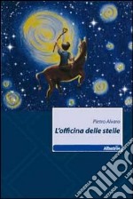 L'officina delle stelle