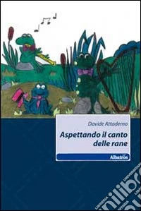 Aspettando il canto delle rane libro