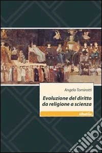 Evoluzione del diritto da religione a scienza