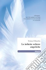 Le infinite schiere angeliche libro