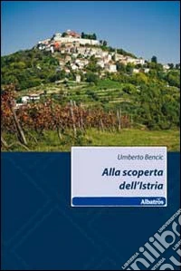 Alla scoperta dell'Istria libro