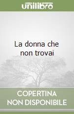 La donna che non trovai