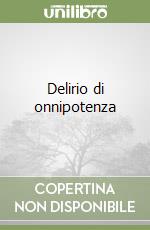 Delirio di onnipotenza libro