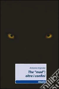 The «mad»: oltre i confini