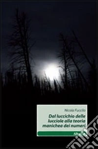 Dal luccichio delle lucciole alla teoria manichea dei numeri libro
