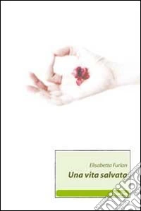 Una Vita salvata libro