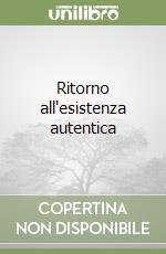 Ritorno all'esistenza autentica libro
