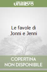 Le favole di Jonni e Jenni libro