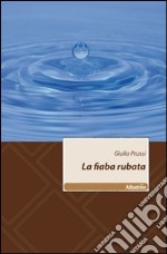 La fiaba rubata libro