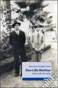 Don Lillo Mattina. Dalle stelle alle stalle libro
