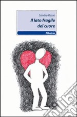 Il lato fragile del cuore libro