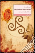 Trilogia delle terre di Meden. Vol. 1: Dubhilloth libro