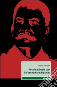 Faccia a faccia con l'ultimo sbirro di Stalin libro