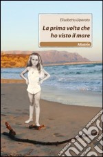 La prima volta che ho visto il mare libro