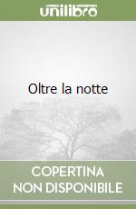 Oltre la notte libro