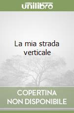 La mia strada verticale libro