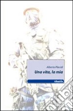 Una vita, la mia libro