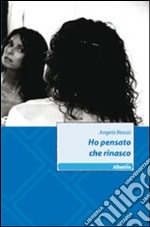 Ho pensato che rinasco libro