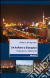 Un italiano a Shanghai. Tra business e dolce vita libro