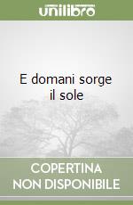 E domani sorge il sole libro