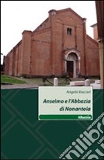 Anselmo e l'abbazia di Nonantola libro