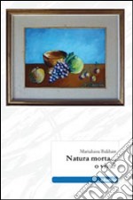 Natura morta... o viva? libro