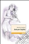 Solo per Sophia libro