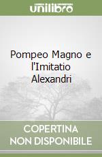 Pompeo Magno e l'Imitatio Alexandri libro