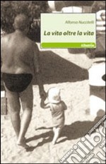 La vita oltre la vita libro