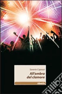 All'ombra del clamore libro