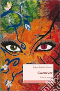 Gwenever. Il bacio eterno