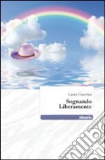 Sognando liberamente libro