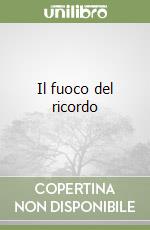 Il fuoco del ricordo
