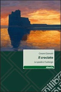 Il crociato. La spada e l'usbergo