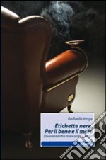 Etichette nere. Per il bene e il male libro