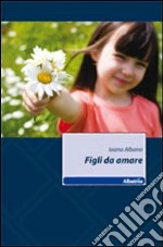 Figli da amare libro