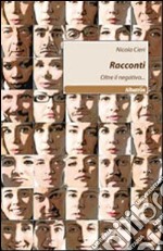 Racconti. Oltre il negativo... libro