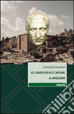 Io, Gaius Iulius Caesar, il migliore libro