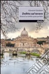 Delitto sul Tevere. Storia di un delitto quasi perfetto libro