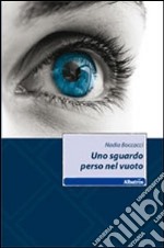 Uno sguardo perso nel vuoto libro