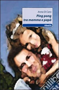 Ping pong tra mamma e papà libro