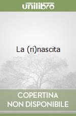 La (ri)nascita libro