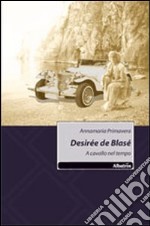 Desirée de Blasé. A cavallo nel tempo libro